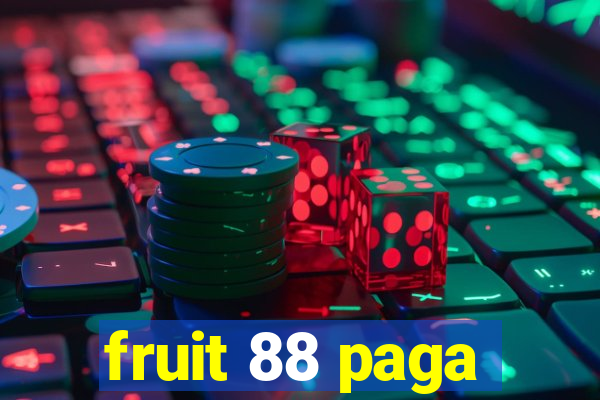 fruit 88 paga